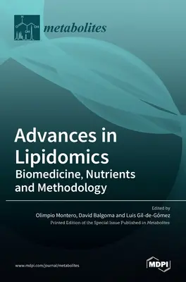 Fortschritte in der Lipidomik: Biomedizin, Nährstoffe und Methodik - Advances in Lipidomics: Biomedicine, Nutrients and Methodology