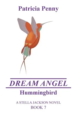 Traum-Engel-Kolibri: Ein Stella Jackson-Roman Buch 7 - Dream Angel Hummingbird: A Stella Jackson Novel Book 7