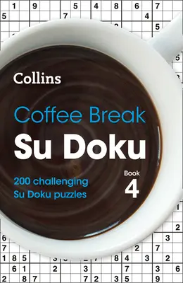 Kaffeepause Su Doku Buch 4, 4: 200 herausfordernde Su Doku Rätsel - Coffee Break Su Doku Book 4, 4: 200 Challenging Su Doku Puzzles