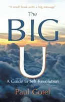 Das große U: Ein Leitfaden zur Selbstrevolution - The Big U: A Guide to Self Revolution