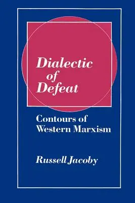 Dialektik der Niederlage: Konturen des westlichen Marxismus - Dialectic of Defeat: Contours of Western Marxism