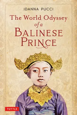 Die Welt-Odyssee eines balinesischen Prinzen - The World Odyssey of a Balinese Prince