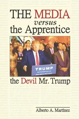 Die Medien gegen den Lehrling: Der teuflische Mr. Trump - The Media versus the Apprentice: The Devil Mr. Trump