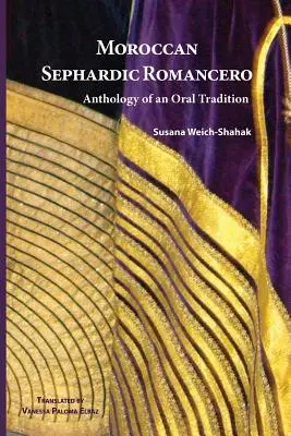 Marokkanischer sephardischer Romancero: Anthologie einer mündlichen Tradition - Moroccan Sephardic Romancero: Anthology of an Oral Tradition