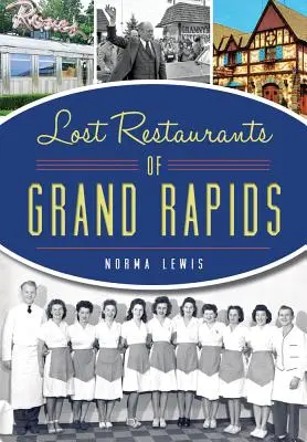 Verlorene Restaurants von Grand Rapids - Lost Restaurants of Grand Rapids