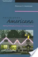 Philosophie Americana: Die Philosophie in der amerikanischen Kultur zu Hause - Philosophy Americana: Making Philosophy at Home in American Culture