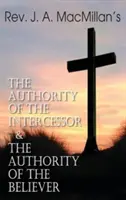 Rev. J. A. MacMillans Autorität des Fürsprechers & die Autorität des Gläubigen - Rev. J. A. MacMillan's the Authority of the Intercessor & the Authority of the Believer