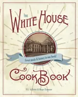 Das Original-Kochbuch des Weißen Hauses, Ausgabe 1887 - The Original White House Cook Book, 1887 Edition