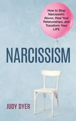 Narzissmus: Wie Sie narzisstischen Missbrauch stoppen, Ihre Beziehungen heilen und Ihr Leben verändern können - Narcissism: How to Stop Narcissistic Abuse, Heal Your Relationships, and Transform Your Life