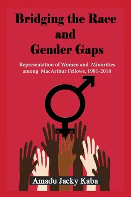 Überbrückung der Kluft zwischen Ethnie und Geschlecht: Repräsentation von Frauen und Minderheiten unter MacArthur Fellows, 1981-2018 - Bridging the Race and Gender Gaps: Representation of Women andMinorities among MacArthur Fellows, 1981-2018