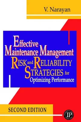 Effektives Instandhaltungsmanagement: Risiko- und Zuverlässigkeitsstrategien zur Optimierung der Leistung - Effective Maintenance Management: Risk and Reliability Strategies for Optimizing Performance