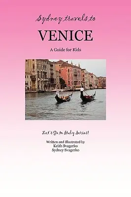 Sydney reist nach Venedig: Ein Reiseführer für Kinder - Let's Go to Italy Reihe! - Sydney Travels to Venice: A Guide for Kids - Let's Go to Italy Series!