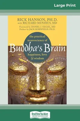 Das Gehirn des Buddha: Die praktische Neurowissenschaft des Glücks, der Liebe und der Weisheit (16pt Large Print Edition) - Buddha's Brain: The Practical Neuroscience of Happiness, Love, and Wisdom (16pt Large Print Edition)