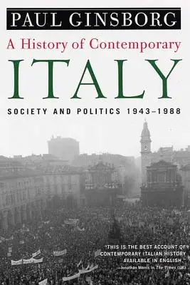 Eine Geschichte des zeitgenössischen Italiens: Gesellschaft und Politik, 1943-1988 - A History of Contemporary Italy: Society and Politics, 1943-1988