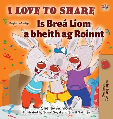 I Love to Share (Englisch Irisches zweisprachiges Kinderbuch) - I Love to Share (English Irish Bilingual children's book)