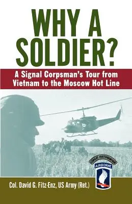 Warum ein Soldat? Die Reise eines Fernmeldesoldaten von Vietnam zur Hot Line in Moskau - Why a Soldier?: A Signal Corpsman's Tour from Vietnam to the Moscow Hot Line
