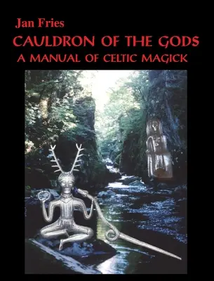 Kessel der Götter: ein Handbuch der keltischen Magie - Cauldron of the Gods: a manual of Celtic magick