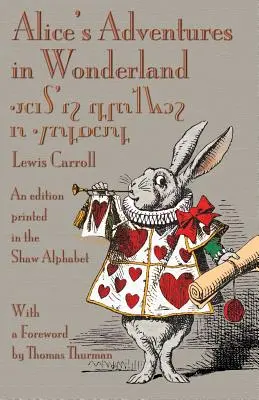 Alices Abenteuer im Wunderland: Eine im Shaw-Alphabet gedruckte Ausgabe - Alice's Adventures in Wonderland: An Edition Printed in the Shaw Alphabet