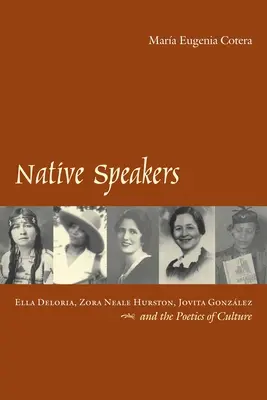 Native Speakers: Ella Deloria, Zora Neale Hurston, Jovita Gonzalez und die Poetik der Kultur - Native Speakers: Ella Deloria, Zora Neale Hurston, Jovita Gonzalez, and the Poetics of Culture