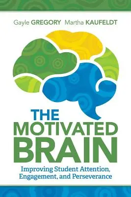 Das motivierte Gehirn: Aufmerksamkeit, Engagement und Durchhaltevermögen von Schülern verbessern - The Motivated Brain: Improving Student Attention, Engagement, and Perseverance