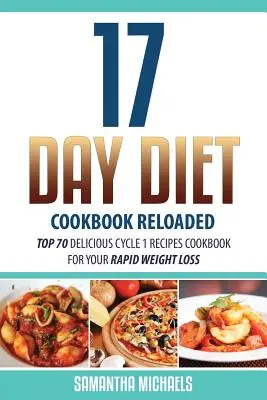 17 Tage Diät Kochbuch Reloaded: Top 70 leckere Zyklus 1 Rezepte Kochbuch für Ihren schnellen Gewichtsverlust - 17 Day Diet Cookbook Reloaded: Top 70 Delicious Cycle 1 Recipes Cookbook for Your Rapid Weight Loss