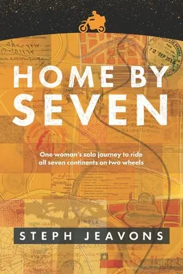 Zuhause zu siebt: Die Solo-Reise einer Frau, die alle sieben Kontinente auf zwei Rädern bereist - Home By Seven: One woman's solo journey to ride all seven continents on two wheels