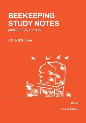 BEEKEEPING STUDY NOTES for the BBKA EXAMINATIONS: VOLUME 2 (Module 5, 6, 7 und 8) - BEEKEEPING STUDY NOTES for the BBKA EXAMINATIONS: VOLUME 2 (Modules 5, 6, 7 and 8)