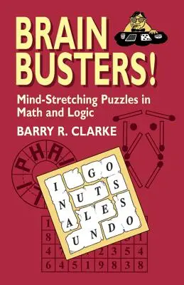 Brain Busters! Kopfzerbrechende Rätsel in Mathematik und Logik - Brain Busters! Mind-Stretching Puzzles in Math and Logic