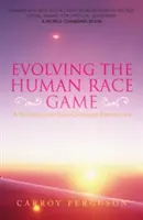 Das Spiel der menschlichen Ethnie weiterentwickeln: Eine spirituelle und seelenzentrierte Sichtweise - Evolving the Human Race Game: A Spiritual and Soul-Centered Perspective