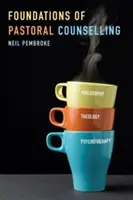 Grundlagen der seelsorgerischen Beratung: Die Integration von Philosophie, Theologie und Psychotherapie - Foundations of Pastoral Counselling: Integrating Philosophy, Theology, and Psychotherapy