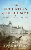 Die Erziehung von Delhomme: Chopin, Sand und La France - The Education of Delhomme: Chopin, Sand, and La France