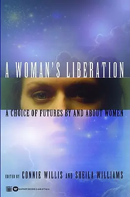 Die Befreiung der Frau: Eine Auswahl an Zukünften von und über Frauen - A Woman's Liberation: A Choice of Futures by and about Women