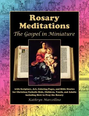 Rosenkranz-Meditationen: Das Evangelium in Miniatur mit Bibelstellen, Kunst, Malvorlagen und Bibelgeschichten für christliche/katholische Kinder, Kinder, - Rosary Meditations: The Gospel in Miniature with Scripture, Art, Coloring Pages, and Bible Stories for Christian/Catholic Kids, Children,