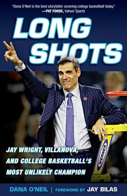 Weitschüsse: Jay Wright, Villanova und der unwahrscheinlichste Champion des College-Basketballs - Long Shots: Jay Wright, Villanova, and College Basketball's Most Unlikely Champion