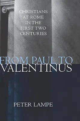 Von Paulus bis Valentinus: Christen in Rom in den ersten beiden Jahrhunderten - From Paul to Valentinus: Christians at Rome in the First Two Centuries