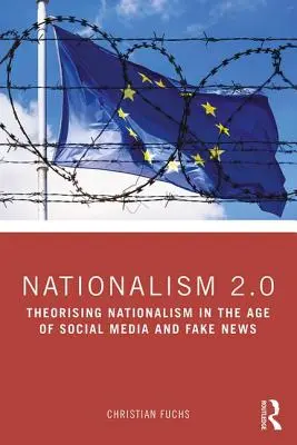 Nationalismus im Internet: Kritische Theorie und Ideologie im Zeitalter von Social Media und Fake News - Nationalism on the Internet: Critical Theory and Ideology in the Age of Social Media and Fake News