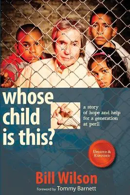 Wessen Kind ist das? Eine Geschichte von Hoffnung und Hilfe für eine Generation in Gefahr - Whose Child Is This?: A Story of Hope and Help for a Generation at Peril