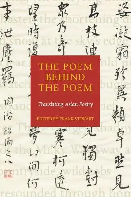 Das Gedicht hinter dem Gedicht: Die Übersetzung asiatischer Poesie - The Poem Behind the Poem: Translating Asian Poetry