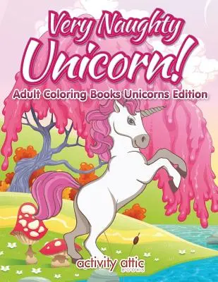 Sehr freches Einhorn! Adult Coloring Books Einhörner Edition - Very Naughty Unicorn! Adult Coloring Books Unicorns Edition
