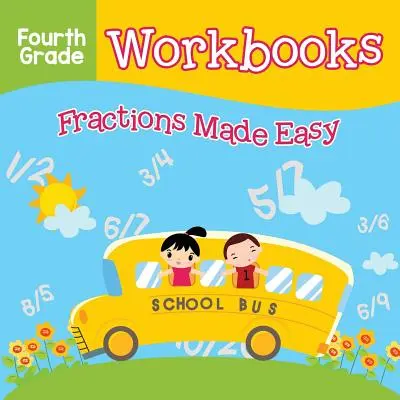 Arbeitsbücher für die vierte Klasse: Brüche leicht gemacht - Fourth Grade Workbooks: Fractions Made Easy