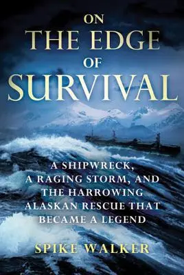 Am Rande des Überlebens: Ein Schiffswrack, ein tosender Sturm und die erschütternde Rettung in Alaska, die zur Legende wurde - On the Edge of Survival: A Shipwreck, a Raging Storm, and the Harrowing Alaskan Rescue That Became a Legend