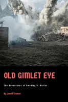 Old Gimlet Eye: Die Abenteuer von Smedley D. Butler - Old Gimlet Eye: The Adventures of Smedley D. Butler