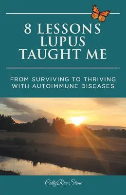 8 Lektionen, die mich Lupus gelehrt hat: Vom Überleben zum Gedeihen mit Autoimmunkrankheiten - 8 Lessons Lupus Taught Me: From Surviving to Thriving with Autoimmune Diseases