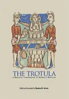 Die Trotula: Ein mittelalterliches Kompendium der Frauenmedizin - The Trotula: A Medieval Compendium of Women's Medicine