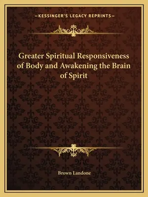 Größere spirituelle Reaktionsfähigkeit des Körpers und Erweckung des Gehirns des Geistes - Greater Spiritual Responsiveness of Body and Awakening the Brain of Spirit