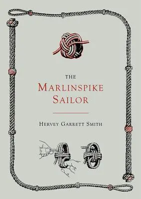 Der Marlinspike-Segler [Zweite Auflage, vergrößert] - The Marlinspike Sailor [Second Edition, Enlarged]