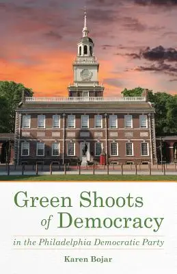 Grüne Triebe der Demokratie innerhalb der Demokratischen Partei von Philadelphia - Green Shoots of Democracy Within the Philadelphia Democratic Party