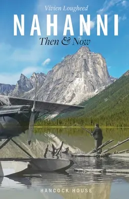 Nahanni: Damals und heute - Nahanni: Then and Now