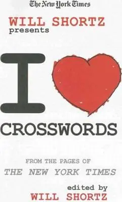 The New York Times Will Shortz präsentiert I Love Crosswords: Aus den Seiten der New York Times - The New York Times Will Shortz Presents I Love Crosswords: From the Pages of the New York Times
