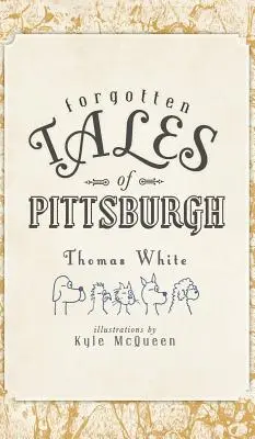 Vergessene Geschichten von Pittsburgh - Forgotten Tales of Pittsburgh
